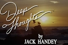 Some Of Jack Handy’s Deepest Thoughts